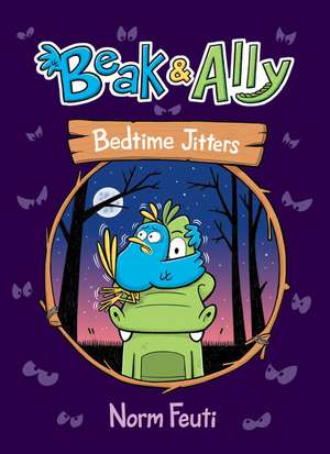 Beak & Ally #2: Bedtime Jitters de Norm Feuti