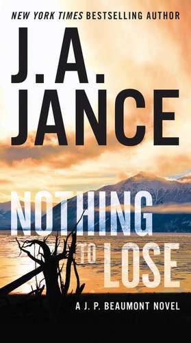 Nothing to Lose: A J.P. Beaumont Novel de J. A Jance