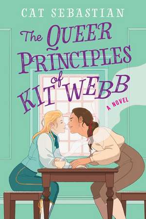 The Queer Principles of Kit Webb: A Novel de Cat Sebastian