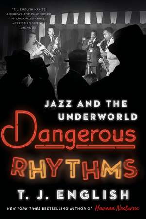 Dangerous Rhythms: Jazz and the Underworld de T. J. English