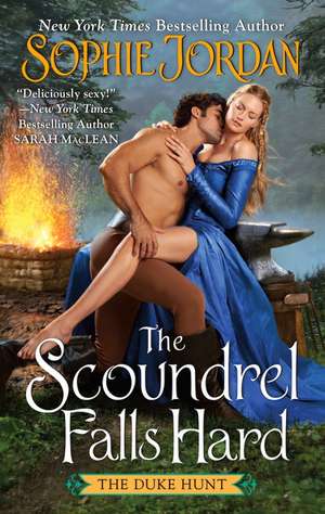 The Scoundrel Falls Hard: The Duke Hunt de Sophie Jordan