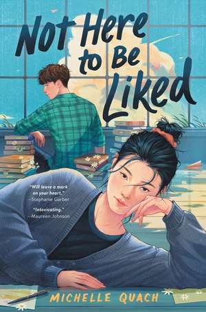 Not Here to Be Liked de Michelle Quach