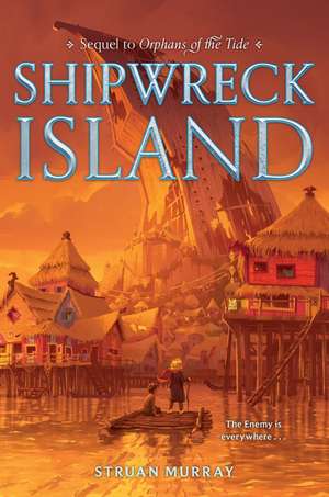 Orphans of the Tide #2: Shipwreck Island de Struan Murray