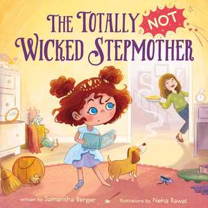 The Totally NOT Wicked Stepmother de Samantha Berger