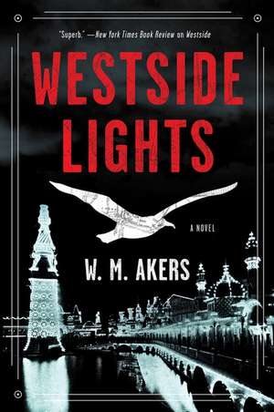 Westside Lights: A Novel de W.M. Akers