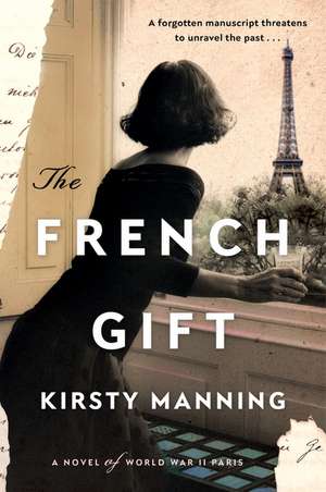 The French Gift: A Novel of World War II Paris de Kirsty Manning