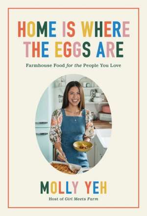 Home Is Where the Eggs Are de Molly Yeh