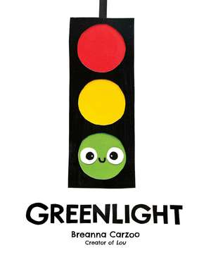 Greenlight: A Children's Picture Book About an Essential Neighborhood Traffic Light de Breanna Carzoo