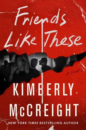 Friends Like These: A Novel de Kimberly McCreight