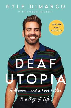 Deaf Utopia: A Memoir—and a Love Letter to a Way of Life de Nyle DiMarco