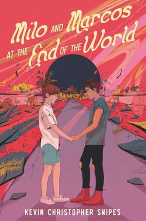 Milo and Marcos at the End of the World de Kevin Christopher Snipes