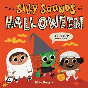 The Silly Sounds of Halloween: Lift-the-Flap Riddles Inside! de Mike Petrik