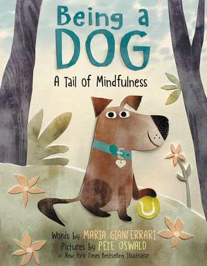 Being a Dog: A Tail of Mindfulness de Maria Gianferrari