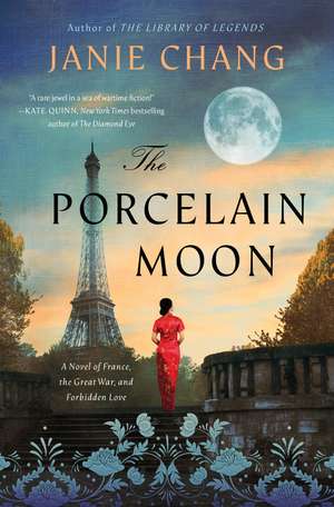 The Porcelain Moon: A Novel of France, the Great War, and Forbidden Love de Janie Chang