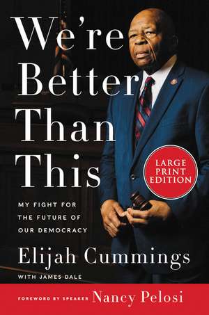 We're Better Than This: My Fight for the Future of Our Democracy de Elijah Cummings