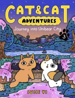 Cat & Cat Adventures: Journey into Unibear City de Susie Yi