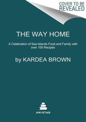 The Way Home de Kardea Brown