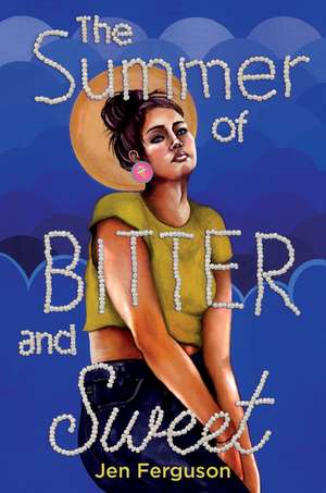 The Summer of Bitter and Sweet de Jen Ferguson