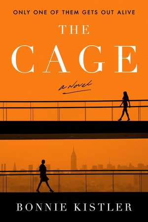 The Cage: A Novel de Bonnie Kistler