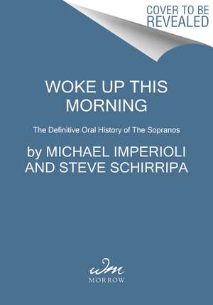 Woke Up This Morning: The Definitive Oral History of The Sopranos de Michael Imperioli