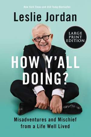 How Y'all Doing?: Misadventures and Mischief from a Life Well Lived de Leslie Jordan