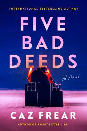 Five Bad Deeds: A Novel de Caz Frear