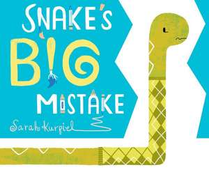 Snake's Big Mistake de Sarah Kurpiel