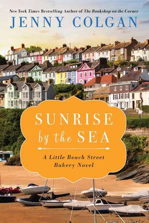 Sunrise by the Sea: A Little Beach Street Bakery Novel de Jenny Colgan