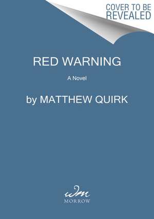 Red Warning: A Novel de Matthew Quirk