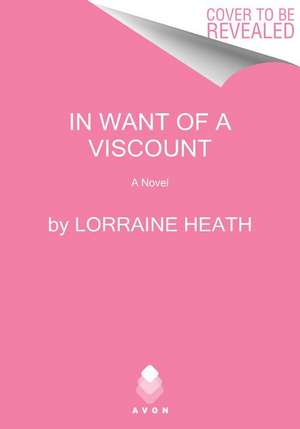 In Want of a Viscount de Lorraine Heath