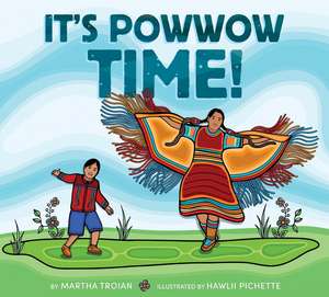It's Powwow Time! de Martha Troian