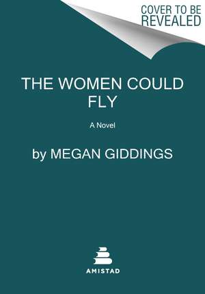 The Women Could Fly: A Novel de Megan Giddings