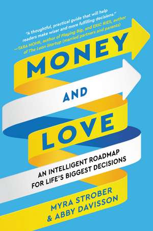 Money and Love: An Intelligent Roadmap for Life's Biggest Decisions de Myra Strober