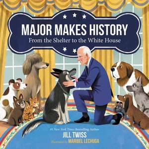 Major Makes History: From the Shelter to the White House de Jill Twiss