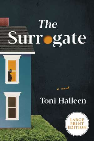 The Surrogate: A Novel de Toni Halleen