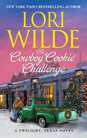 The Cowboy Cookie Challenge: A Twilight, Texas Novel de Lori Wilde