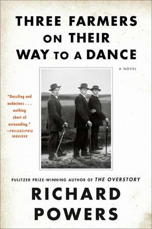 Three Farmers on Their Way to a Dance: A Novel de Richard Powers