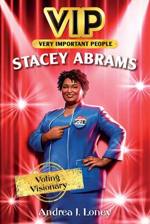 VIP: Stacey Abrams: Voting Visionary de Andrea J. Loney