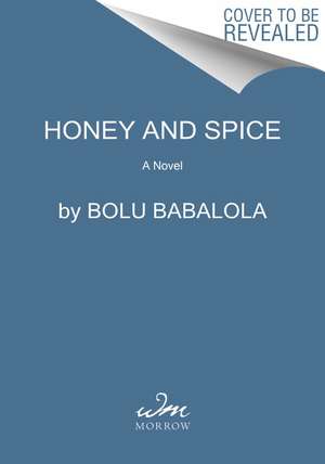 Honey and Spice: A Novel de Bolu Babalola