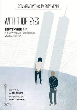 with their eyes: September 11th: The View from a High School at Ground Zero de Annie Thoms