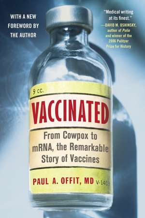 Vaccinated: From Cowpox to mRNA, the Remarkable Story of Vaccines de Paul A. Offit, M.D.