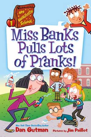 My Weirdtastic School #1: Miss Banks Pulls Lots of Pranks! de Dan Gutman