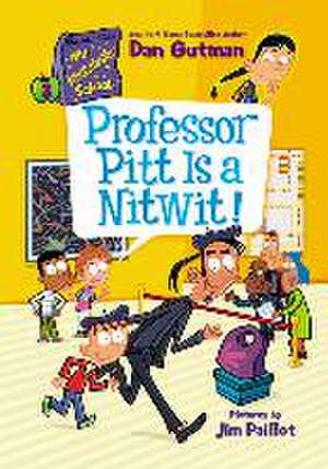 My Weirdtastic School #3: Professor Pitt Is a Nitwit! de Dan Gutman