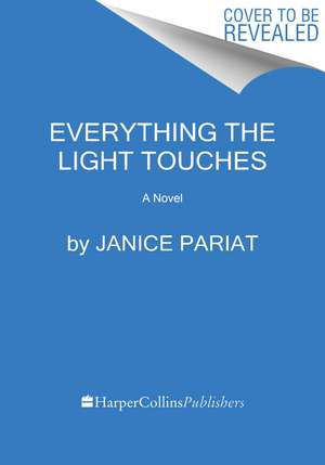 Everything the Light Touches: A Novel de Janice Pariat