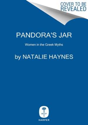 Pandora's Jar: Women in the Greek Myths de Natalie Haynes