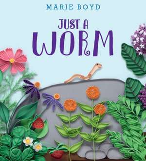 Just a Worm de Marie Boyd