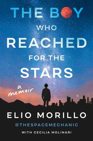 The Boy Who Reached for the Stars: A Memoir de Elio Morillo