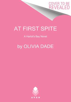 At First Spite: A Harlot's Bay Novel de Olivia Dade