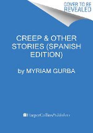 Creep \ Creep (Spanish Edition) de Myriam Gurba