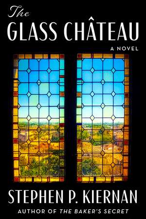 The Glass Château: A Novel de Stephen P. Kiernan